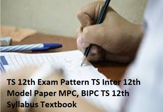 TS 12th Exam Pattern 2020 TS Inter 12th Model Paper 2020 MPC, BIPC TS 12th Syllabus Textbook 2020
