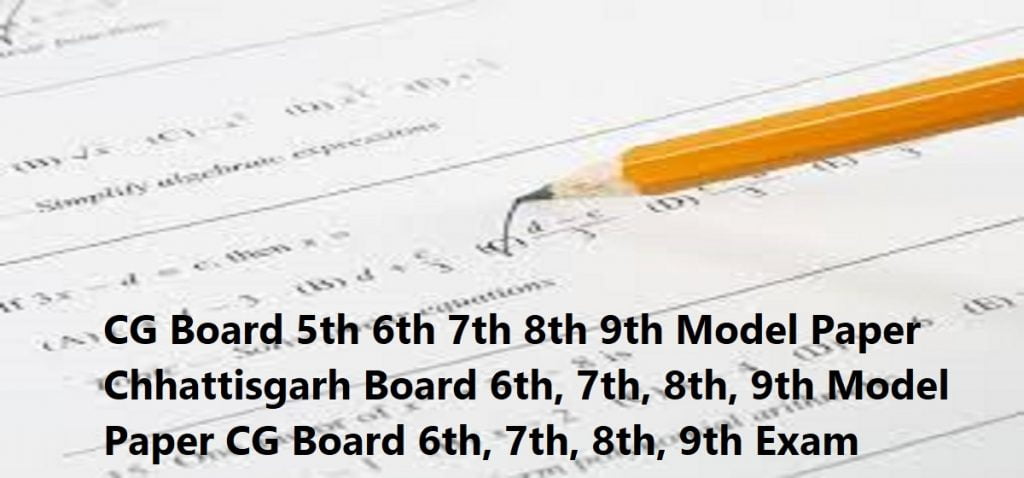 Chhattisgarh Board 6th, 7th, 8th, 9th Model Paper 2020 CG Board 6th, 7th, 8th, 9th Exam Question Paper 2020